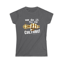 Load image into Gallery viewer, We Do It For The Culture! Women's Softstyle Tee