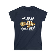 Load image into Gallery viewer, We Do It For The Culture! Women's Softstyle Tee