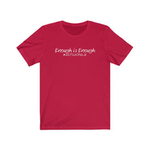 Load image into Gallery viewer, Enough is Enough #JusticeOrElse - Unisex Jersey Short Sleeve Tee