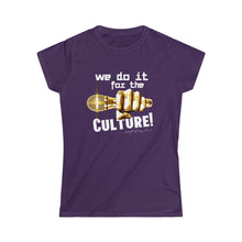 Load image into Gallery viewer, We Do It For The Culture! Women's Softstyle Tee