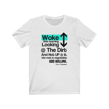 Load image into Gallery viewer, Woke Up Looking Down at the Dirt ...Unisex Jersey Short Sleeve Tee