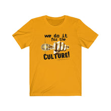 Load image into Gallery viewer, We Do it for The Culture!