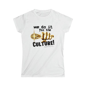 We Do It For The Culture! Women's Softstyle Tee