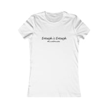 Load image into Gallery viewer, Enough is Enough #iCantBreathe ( Women's Favorite Tee)
