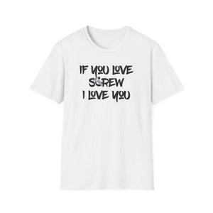 Funny Love Screw Unisex Softstyle T-Shirt - If You Love Screw I Love You