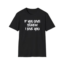 Load image into Gallery viewer, Funny Love Screw Unisex Softstyle T-Shirt - If You Love Screw I Love You
