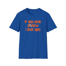 Load image into Gallery viewer, Funny Love Screw Unisex Softstyle T-Shirt - If You Love Screw I Love You
