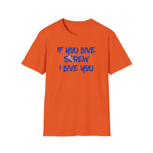 Load image into Gallery viewer, Funny Love Screw Unisex Softstyle T-Shirt - If You Love Screw I Love You
