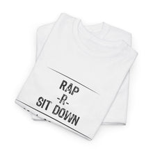 Load image into Gallery viewer, Rap or Sit Down
