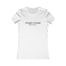 Load image into Gallery viewer, Enough is Enough #JusticeOrElse (Women&#39;s Favorite Tee)

