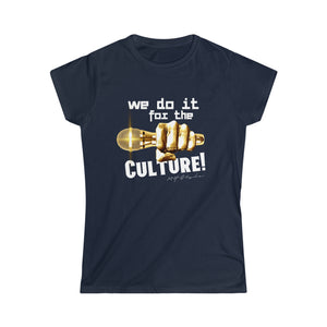 We Do It For The Culture! Women's Softstyle Tee